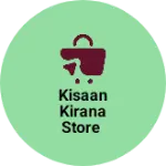 Business logo of Kisaan kirana store