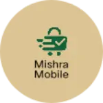 Business logo of Mishra Mobile