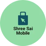 Business logo of shree sai mobile