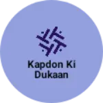 Business logo of Kapdon Ki dukaan