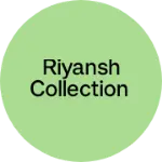 Business logo of Riyansh collection