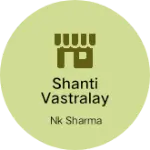 Business logo of Shanti vastralay