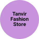Business logo of Tanvir fashion store