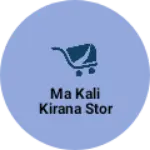 Business logo of Ma Kali kirana stor