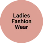 Business logo of Ladies fashion wear