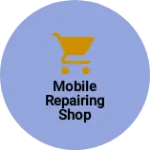 Business logo of Mobile Repairing Shop