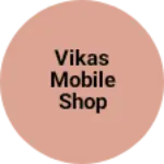 Business logo of Vikas mobile shop