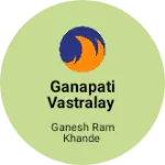 Business logo of Ganapati vastralay