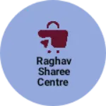 Business logo of Raghav sharee centre