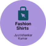 Business logo of Fashion shirts