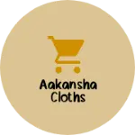 Business logo of Aakansha cloths