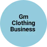 Business logo of Gm clothing business