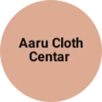 Business logo of Aaru cloth centar
