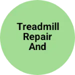 Business logo of Treadmill repair and service