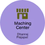 Business logo of MACHING CENTER