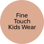 Business logo of Fine touch kids wear