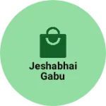 Business logo of Jeshabhai gabu