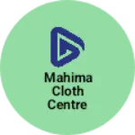 Business logo of Mahima cloth centre