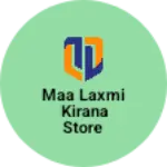 Business logo of Maa Laxmi kirana store