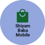 Business logo of Shiyam baba mobile acecirese