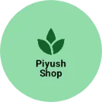 Business logo of PIYUSH SHOP