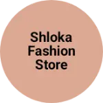 Business logo of Shloka fashion store