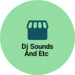 Business logo of Dj sounds and etc
