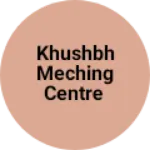 Business logo of KHUSHBU MECHING CENTRE