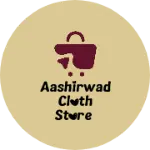 Business logo of Aashirwad cloth store