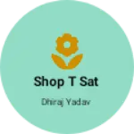Business logo of Shop t sat