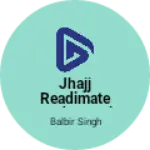 Business logo of Jhajj Readimate and gernal store