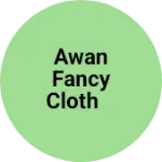 Business logo of Awan fancy Cloth