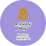 Business logo of R.LOVELY BOY DRESSES