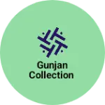 Business logo of Gunjan Collection