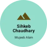 Business logo of Sihkeb Chaudhary cloth House