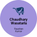 Business logo of Chaudhary wasatarla