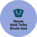 Business logo of House Hold Toilet Brush and Cloth brush