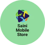 Business logo of Saini Mobile Store