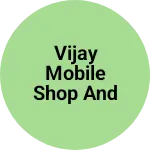 Business logo of Vijay mobile Shop and Electronic