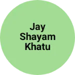 Business logo of Jay shayam khatu shop
