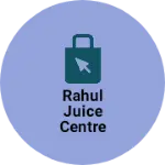 Business logo of Rahul juice centre