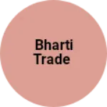 Business logo of Bharti trade