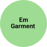 Business logo of Em garment