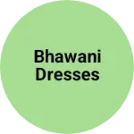 Business logo of Bhawani dresses