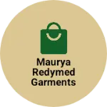 Business logo of Maurya redymed garments