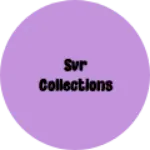 Business logo of SVR COLLECTIONS