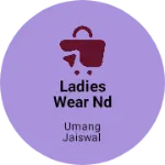 Business logo of Ladies wear nd kid's wear shop
