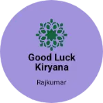 Business logo of Good luck kiryana store