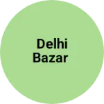 Business logo of Delhi bazar