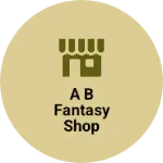Business logo of A b fantasy shop